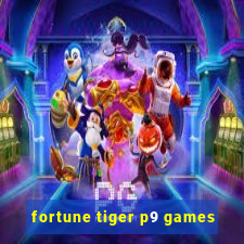 fortune tiger p9 games